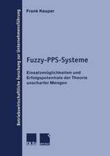 Fuzzy-PPS-Systeme: Einsatzmöglichkeiten und Erfolgspotentiale der Theorie unscharfer Mengen