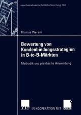 Bewertung von Kundenbindungsstrategien in B-to-B-Märkten: Methodik und praktische Anwendung