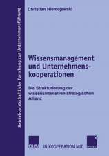 Wissensmanagement und Unternehmenskooperationen: Die Strukturierung der wissensintensiven strategischen Allianz