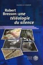 Robert Bresson: 'une téléologie du silence'