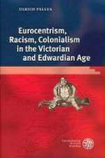 Eurocentrism, Racism, Colonialism in the Victorian and Edwardian Age