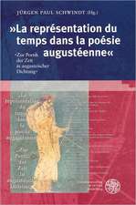 La Representation Du Temps Dans La Poesie Augusteenne: Zur Poetik Der Zeit in Augusteiischer Dichtung