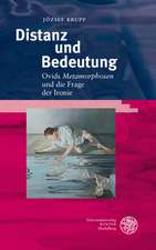 Distanz Und Bedeutung: Ovids 'Metamorphosen' Und Die Frage Der Ironie