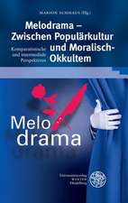 Melodrama - Zwischen Popularkultur Und 'Moralisch-Okkultem': Komparatistische Und Intermediale Perspektiven