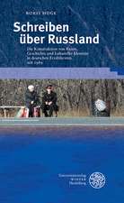 Schreiben Uber Russland: Die Konstruktion Von Raum, Geschichte Und Kultureller Identitat in Deutschen Erzahltexten Seit 1989