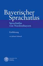 Bayerischer Sprachatlas / Regionalteil IV: Sprachatlas Von Nordostbayern (Snob) / Einfuhrung