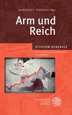 Arm Und Reich: Sammelband Der Vortrage Des Studium Generale Der Ruprecht-Karls-Universitat Heidelberg Im Wintersemester 2012/2013