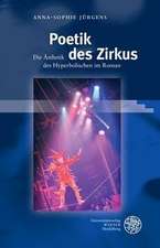 Poetik Des Zirkus: Die Asthetik Des Hyperbolischen Im Roman