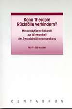 Kann Therapie Rückfälle verhindern?: Metaanalytische Befunde zur Wirksamkeit der Sexualstraftäterbehandlung