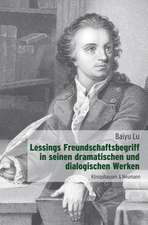 Lessings Freundschaftsbegriff in seinen dramatischen und dialogischen Werken