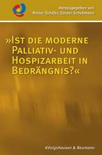 »Ist die moderne Palliativ- und Hospizarbeit in Bedrängnis?«