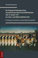 Der Truppenvermietungsvertrag zwischen Hessen-Kassel und Großbritannien vom 15. Januar 1776 aus staats- und völkerrechtlicher Sicht