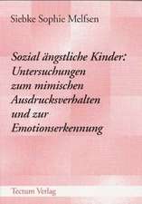 Sozial Ngstliche Kinder: Untersuchungen Zum Mimischen Ausdrucksverhalten Und Zur Emotionserkennung