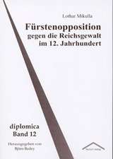 F Rstenopposition Gegen Die Reichsgewalt Im 12. Jahrhundert: Anspruch Und Wirklichkeit