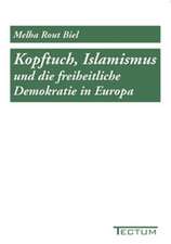 Kopftuch, Islamismus Und Die Freiheitliche Demokratie in Europa: Der Gottesdienst in Geschichte Und Gegenwart