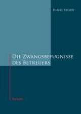 Die Zwangsbefugnisse des Betreuers