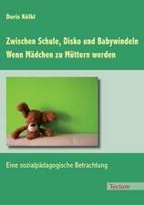 Zwischen Schule, Disko und Babywindeln - Wenn Mädchen zu Müttern werden