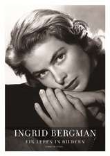 Ingrid Bergman - Ein Leben in Bildern