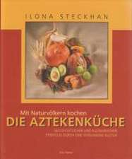 Mit Naturvölkern kochen: Die Aztekenküche