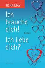 Ich brauche dich! Ich liebe dich?