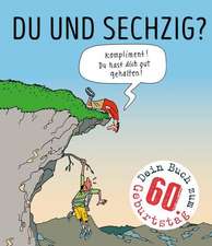 Du und sechzig?
