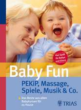 Baby Fun: Pekip, Massage, Spiele, Musik & Co