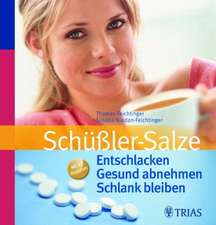 Schüßler-Salze: Entschlacken Gesund abnehmen Schlank bleiben