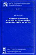 Die Bodenrechtsentwicklung in der SBZ/DDR anhand der Akten des zentralen Parteiarchivs der SED