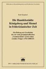 Die Handelsstädte Königsberg und Memel in friderizianischer Zeit