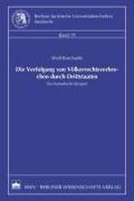 Die Verfolgung von Völkerrechtsverbrechen durch Drittstaaten