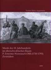 Musik des 18. Jahrhunderts im oberschwäbischen Raum. P. Ernestus Weinrauch OSB (1730-1793) Zwiefalten