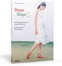 Shape Shape 2 - Minimalistische Mode mit maximaler Wirkung - Schnittmuster und Nähanleitungen