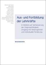 Aus- und Fortbildung der Lehrkräfte in Hinblick auf Verbesserung der Diagnosefähigkeit, Umgang mit Heterogenität, individuelle Förderung