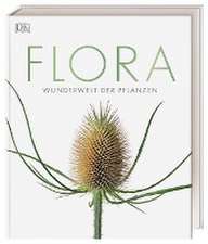 Flora - Wunderwelt der Pflanzen