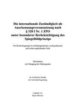 Die internationale Zuständigkeit als Anerkennungsvoraussetzung nach § 328 I Nr. 1 ZPO unter besonderer Berücksichtig...