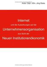 Internet und die Auswirkungen auf die Unternehmensorganisation aus Sicht der neuen Institutionenökonomik