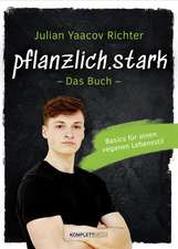 pflanzlich.stark - Das Buch