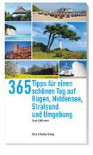 365 Tipps für einen schönen Tag auf Rügen,Hiddensee, Stralsund und Umgebung