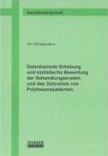 Datenbasierte Erhebung und statistische Bewertung der Behandlungskosten und des Outcomes von Polytraumapatienten