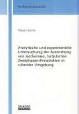 Analytische und experimentelle Untersuchung der Ausbreitung von isothermen, turbulenten Zweiphasen-Freistrahlen in ruhender Umgebung