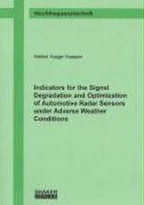 Indicators for the Signal Degradation and Optimization of Automotive Radar Sensors under Adverse Weather Conditions