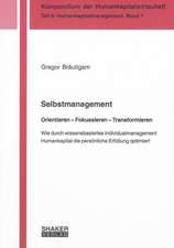 Selbstmanagement. Orientieren - Fokussieren - Transformieren