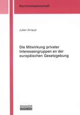 Die Mitwirkung privater Interessengruppen an der europäischen Gesetzgebung