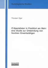 IT-Spezialisten in Frankfurt am Main: eine Studie zur Ortsbindung von flexiblen Erwerbstätigen