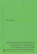 Modellbasierter Systementwurf am Beispiel vorgesteuerter Druckbegrenzungsventile