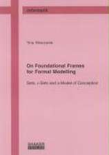 On Foundational Frames for Formal Modelling