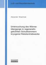 Untersuchung des Wärmeübergangs in regenerativ gekühlten Schubkammern kryogener Raketentriebwerke