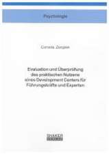 Evaluation und Überprüfung des praktischen Nutzens eines Development Centers für Führungskräfte und Experten