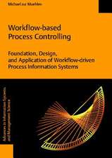 Workflow-Based Process Controlling. Foundation, Design, and Application of Workflow-Driven Process Information Systems