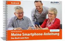 Smartphonekurs für Senioren - Das Kursbuch für Android Handys